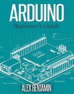 Arduino: 101 Beginner's Guide (Tech Geek Book Book 5) - Book Cover