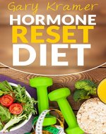 Hormone Reset Diet: The Ultimate Cure to Balance Your Hormones and Lose Weight (Hormone Therapy, Hormone Cure, Hormone Secret) - Book Cover