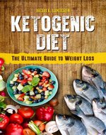 Ketogenic Diet: The Ultimate Guide to Weight Loss - Book Cover