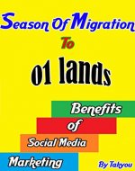 Season of Migration to 01 Lands : Benefits Of Social Media Marketing - Book Cover