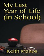 My Last Year of Life (In School) - Book Cover