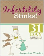 Infertility Stinks! A 31 Day Devotional - Book Cover