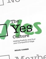 The Yes Culture: Making Positivity and Trust Your Competitive Edge - Book Cover