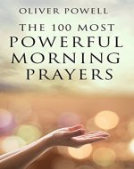 Prayer: The 100 Most Powerful Morning Prayers Every Christian Needs To Know (Prayer, Christian, Morning) - Book Cover