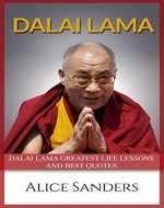 Dalai Lama: Dalai Lama Greatest Life Lessons and Best Quotes (Dalai Lama, Buddhism) - Book Cover