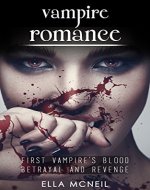 Vampire Romance: First Vampire's Blood - Betrayal & Revenge (Vampire Blood, Betrayed, Deceived, Urban Vampire, Vampire Love, Revenge Romance, Love and Revenge) - Book Cover