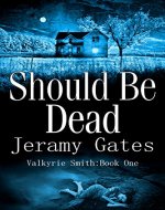 Should Be Dead (The Valkyrie Smith Mystery Series Book 1) - Book Cover