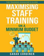 The Training Manager's Guide: Maximising Staff Training on a Minimum Budget - Book Cover