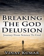 Breaking The God Delusion: Journey From Science To God - Book Cover