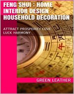 Feng Shui : Home Interior Design Household Decoration to attract Prosperity Love Luck Harmony: Magic power to fulfill your wishes - Book Cover