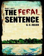 The Feral Sentence (Book 1, Part 1) - Book Cover