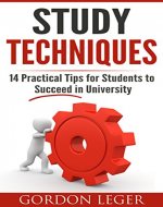 Study Techniques: 14 Practical Tips for Students to Excel in University - Book Cover