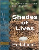 Shades of Lives: Collection of creative Short Stories - Book Cover
