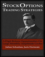 Stock Options Trading Strategies: 3-Digit Return Opportunities On Large Monthly Amplitude Cycles - Book Cover