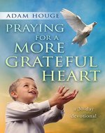 Praying For A More Grateful Heart: A 30 Day Devotional - Book Cover