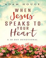 When Jesus Speaks To Your Heart: A 30 Day Devotional - Book Cover