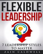Flexible Leadership - 7 Leadership Styles to Master - Book Cover