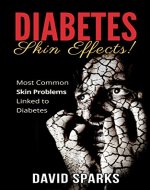 Diabetes: Diabetes Skin Problems: Learn How To Easily Prevent Skin Disorders Linked to Diabetes (Sugar Detox, Sugar Addiction, Diabetes Book 2) - Book Cover