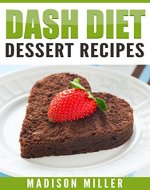 DASH DIET: Dessert Recipes (DASH Diet Cookbook) - Book Cover