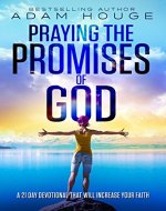 Praying the Promises of God: A 21 Day Devotional That Will Increase Your Faith - Book Cover