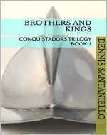 BROTHERS AND KINGS: BOOK 1 (CONQUISTADORS TRIOLOGY) - Book Cover