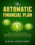 The Automatic Financial Plan: How to Automate Your Money Management, Feel Confident in Your Plan, and  Finally Take Control of Your Finances - Book Cover