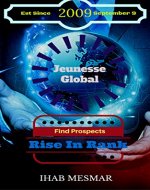 Jeunesse Global: How to Find Prospects and Increase Your Chart Rank & Live A Healthy Life To Prosperity The Way Your Meant To Live - Book Cover