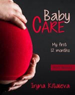 Baby Care: My First 12 Months, Baby Care, Child, Children, Baby (Mom's assistant) - Book Cover