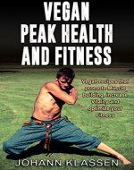 Vegan: Peak Health and Fitness. Vegan recipes that promote Muscle building, increase Vitality and optimize your Fitness (Vegan, Fitness, Plant based diet, ... building, Recipes, Health) (German Edition) - Book Cover