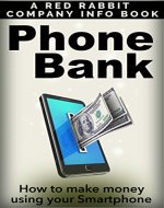 Phone Bank: How to make money using your Smartphone - Book Cover