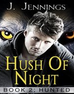 HUSH OF NIGHT (Book 2; HUNTED) - Book Cover
