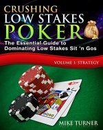 Crushing Low Stakes Poker: The Essential Guide to Dominating Low Stakes Sit ’n Gos, Volume 1: Strategy - Book Cover
