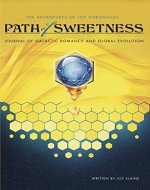 The Path of Sweetness: Journal of Galactic Romance and Global Evolution (The Adventures of Joy Chronicles Book 1) - Book Cover
