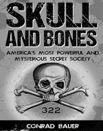 Skull and Bones: America's Most Powerful and Mysterious Secret Society - Book Cover