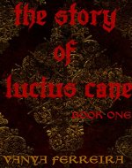 The Story of Lucius Cane: Book One - Book Cover