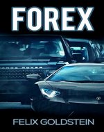 Forex: A Beginner's Guide to Making Money with Foreign Exchange Currency Trading (Forex Strategies, Day Trading, Currency Trading, Investing, Options Trading) - Book Cover