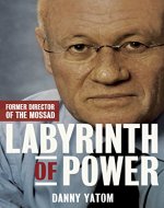 The Labyrinth of Power: By The Former Director of the Mossad - Book Cover