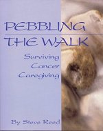 Pebbling the Walk: Surviving Cancer Caregiving - Book Cover