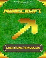Minecraft: Minecraft Creations Handbook: The Ultimate Minecraft Construction Book. Best Minecraft Construction and Buidling Book  (mincraft secrets, minecraft handbook, minecraft construction) - Book Cover