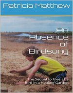 An Absence of Birdsong: The Sequel to Free as a Bird in a Healing Garden - Book Cover