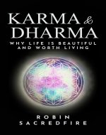 Karma and Dharma: Why Life is Beautiful and Worth Living - Book Cover