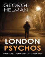 LONDON PSYCHOS: Three books, three serial killers, two detectives - Book Cover