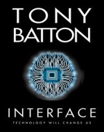 Interface: A Techno-Thriller (The Interface Series Book 1) - Book Cover
