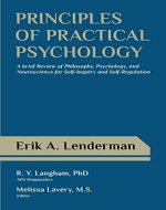 Principles of Practical Psychology: A Brief Review of Philosophy, Psychology, and Neuroscience for Self-Inquiry and Self-Regulation - Book Cover