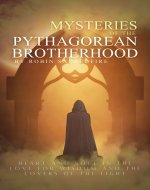 Mysteries of the Pythagorean Brotherhood: Heart and Soul in the Love for Wisdom and the Lovers of the Light - Book Cover