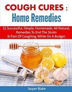 Cough Cures: Home Remedies (coughing, sore throat, whooping cough, cough...