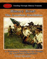 The American Revolution: History Brief: A Condensed Retelling of the Struggle for American Independence (History Briefs) - Book Cover