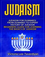 JUDAISM: Judaism for Dummies! From Dummies to Expert. History of Judaism. Beginners Guide for Learning the Basics of Judaism - Book Cover