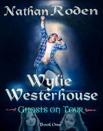 Ghosts on Tour: Wylie Westerhouse Book 1 - Book Cover