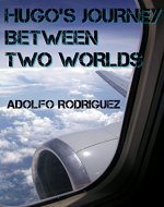 Hugo´s journey between two worlds. - Book Cover